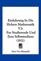 Einfuhrung In Die Hohere Mathematik V2: Fur Studierende Und Zum Selbststudium (1921) 1161147322 Book Cover