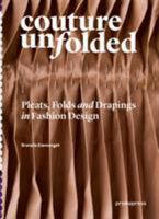 Couture Unfolded: Innovative Pleats, Folds and Draping in Fashion Design 8416851913 Book Cover