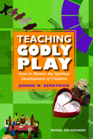 Teaching Godly Play: How to Mentor the Spiritual Development of Children 1606740482 Book Cover