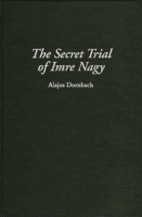 The Secret Trial of Imre Nagy 0275943321 Book Cover