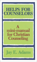 Helps for Counselors: A mini-manual for Christian Counseling 0801001560 Book Cover