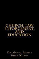 Church, Law Enforcement, and Education 1494943778 Book Cover