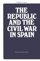 Republic and the Civil War in Spain (Problems in Focus) 0333006321 Book Cover