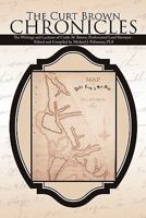 The Curt Brown Chronicles: The Writings and Lectures of Curtis M. Brown, Professional Land Surveyor - Edited and Compiled by Michael J. Pallamary, PLS 1452090521 Book Cover