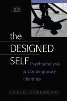 The Designed Self: Psychoanalysis and Contemporary Identities (Relational Perspectives Book Series) 1138009881 Book Cover