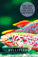 Killifish: thе Best Species For Your Aquarium B09C3NTC21 Book Cover