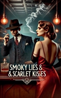 Smoky Lies & Scarlet Kisses (The Golden Lies Collection) B0DY5GCS8K Book Cover