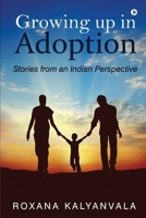 Growing up in Adoption: Stories from an Indian Perspective 168494628X Book Cover