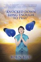 "Knocked Down Long Enough to Pray" 1481709097 Book Cover
