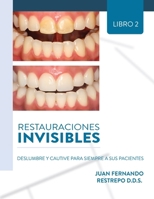 Restauraciones Invisibles: Deslumbre Y Cautive Para Siempre A Sus Pacientes (Spanish Edition) 1685749305 Book Cover