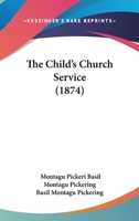 The Child's Church Service 110438440X Book Cover