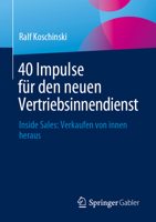 40 Impulse Für Den Neuen Vertriebsinnendienst: Inside Sales: Verkaufen Von Innen Heraus 3658445807 Book Cover