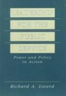 Leadership for the Public Service: Power and Policy in Action 0132219212 Book Cover