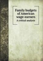 Family Budgets of American Wage-Earners: A Critical Analysis ... 1146005245 Book Cover
