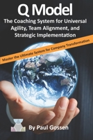 Q Model: The Coaching System for Universal Agility, Team Alignment, and Strategic Implementation 0978375521 Book Cover