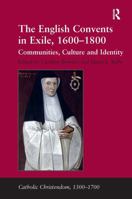 The English Convents in Exile, 16001800: Communities, Culture and Identity (Catholic Christendom, 1300-1700) 1032921773 Book Cover