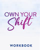Own Your Shift Workbook & Journal: A Companion Guide 1733989366 Book Cover