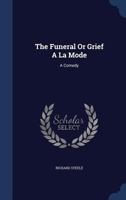 The Funeral; or, Grief a-la-mode: A Comedy 1275611117 Book Cover