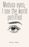 Medusa Eyes; I See The World Petrified 9357743553 Book Cover