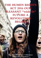 THE HUMAN RIGHTS ACT 2016 OUR PLEASANT wädä fit FUTURE A REVOLUTION BEGINS 1326505688 Book Cover