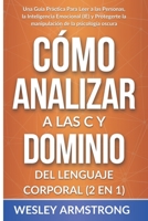 Cómo Analizar a las Personas y Dominio del Lenguaje Corporal 2 en 1: Una Guía Práctica Para Leer a las Personas, la Inteligencia Emocional (IE) y ... y Protección del la M) 1801342350 Book Cover