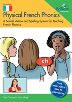 Physical French Phonics: A Sound, Action and Spelling System for Teaching French Phonics 1783173696 Book Cover