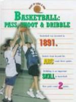 Basketball: Pass, Shoot & Dribble (Play It Like a Pro) 1559162279 Book Cover