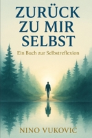 Zurück zu mir selbst – Ein Buch zur Selbstreflexion (German Edition) B0FNMJLY89 Book Cover