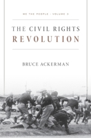 We the People, Volume 3: The Civil Rights Revolution 0674983947 Book Cover