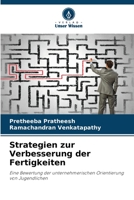Strategien zur Verbesserung der Fertigkeiten: Eine Bewertung der unternehmerischen Orientierung von Jugendlichen 6206265374 Book Cover