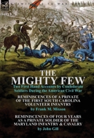 The Mighty Few: Two First Hand Accounts by Confederate Soldiers During the American Civil War-Reminiscences of a Private of the First South Carolina Volunteer Infantry by Frank M. Mixson & Reminiscenc 1782821139 Book Cover