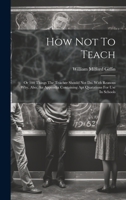 How Not to Teach; 1175581771 Book Cover