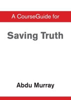 CourseGuide for Saving Truth 031011120X Book Cover
