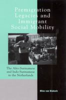 Premigration Legacies and Immigrant Social Mobility: The Afro-Surinamese and Indo-Surinamese in the Netherlands 0739104314 Book Cover