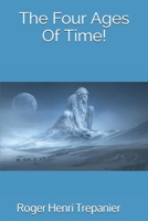 The Four Ages Of Time! B084QLMQMJ Book Cover