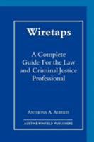 Wiretaps: A Complete Guide for the Law and Criminal Justice Professional B0074F31VO Book Cover
