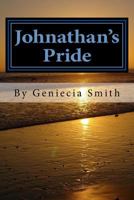 Johnathan's Pride: Johnathan Johnson Is the Son of Michelle Johnson, and Tommy Hong, Who at the Age of 16, Finds Himself in a Situation, That No One Can Get Him Out Of, But Himself, and When His Mothe 1535155116 Book Cover