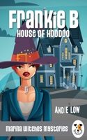 Frankie B: House of Hoodoo 1991161514 Book Cover