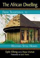 The African Dwelling: From Traditional to Western Style Homes 1476673802 Book Cover