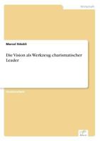 Die Vision ALS Werkzeug Charismatischer Leader 3656991162 Book Cover