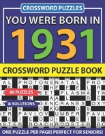 Crossword Puzzle Book: You Were Born In 1931: Crossword Puzzles For Adults And Seniors B093KJ5855 Book Cover