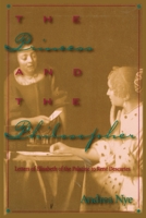 The Princess and the Philosopher: Letters of Elisabeth of the Palatine to Rene Descartes 0847692655 Book Cover