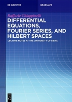 Differential Equations, Fourier Series, and Hilbert Spaces: Lecture Notes at the University of Siena 3111294854 Book Cover