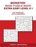 MONSTER MAZE PUZZLE BOOK: 101 EXTRA EASY PUZZLES W/ ANSWERS B092MB8Y8J Book Cover