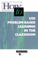 How-to Use Problem-Based Learning in the Classroom 0871202913 Book Cover