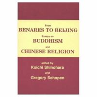 From Benares to Beijing Essays on Buddhism and Chinese Religion 0889624437 Book Cover