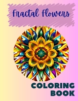 COLORING BOOK MANDALA/FRACTAL-STYLE: Flower Patterns: Flower Patterns B0CK3QD2CY Book Cover