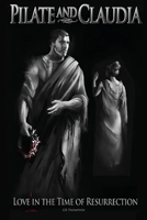 Pilate and Claudia: Love in the Time of Resurrection 1662893442 Book Cover