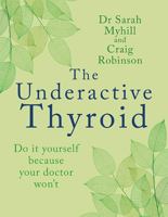 The Underactive Thyroid: Do it yourself because your doctor won’t 1781612358 Book Cover
