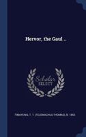Hervor, the Gaul .. 1362971499 Book Cover